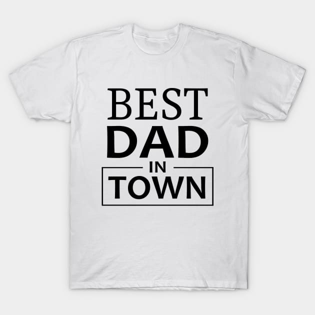 Best Dad In Town T-Shirt by FlyingWhale369